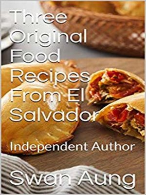 cover image of Three Original Food Recipes From El Salvador